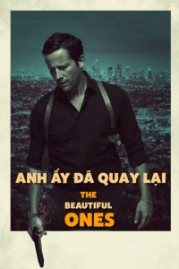 Phim Anh Ấy Đã Quay Lại - The Beautiful Ones (2017)