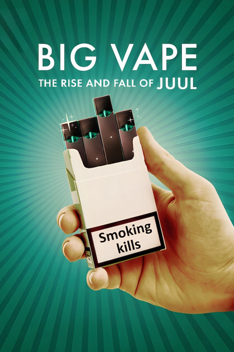 Phim Big Vape: Thăng Trầm Của Thuốc Lá Juul - Big Vape: The Rise and Fall of Juul (2023)