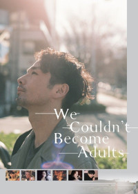 Phim Chúng tôi không thể trở thành người lớn - We Couldn't Become Adults (2021)