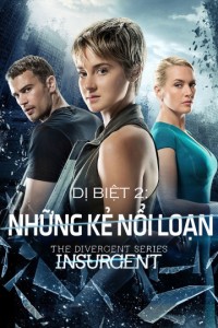 Phim Dị Biệt 2: Những Kẻ Nổi Loạn - Divergent 2: Insurgent (2015)