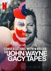 Phim Đối thoại với kẻ sát nhân: John Wayne Gacy - Conversations with a Killer: The John Wayne Gacy Tapes (2022)