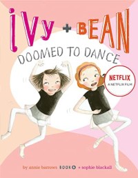 Phim Ivy + Bean: Nhảy chẳng ngừng - Ivy + Bean: Doomed to Dance (2021)