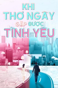 Phim Khi Thơ Ngây Gặp Được Tình Yêu - Really Meet Love That Day  (2020)