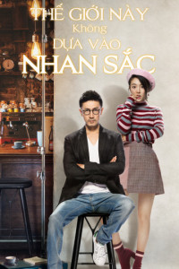 Phim Thế Giới Này Không Dựa Vào Nhan Sắc - Beauty From Heart (2021)