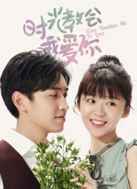 Phim Thời Gian Dạy Anh Cách Yêu Em - Time Teaches Me To Love (2018)