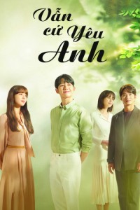 Phim Vẫn Cứ Yêu Anh - A Piece of Your Mind (2020)