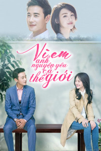 Phim Vì Em, Anh Nguyện Yêu Cả Thế Giới Này - My Story for You (2018)