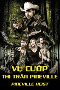 Phim Vụ Cướp Thị Trấn Pineville - Pineville Heist (2016)