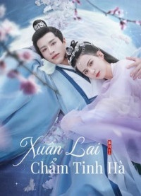 Phim Xuân Lai Chẩm Tinh Hà - Cry Me A River of Stars (2021)